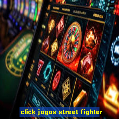 click jogos street fighter